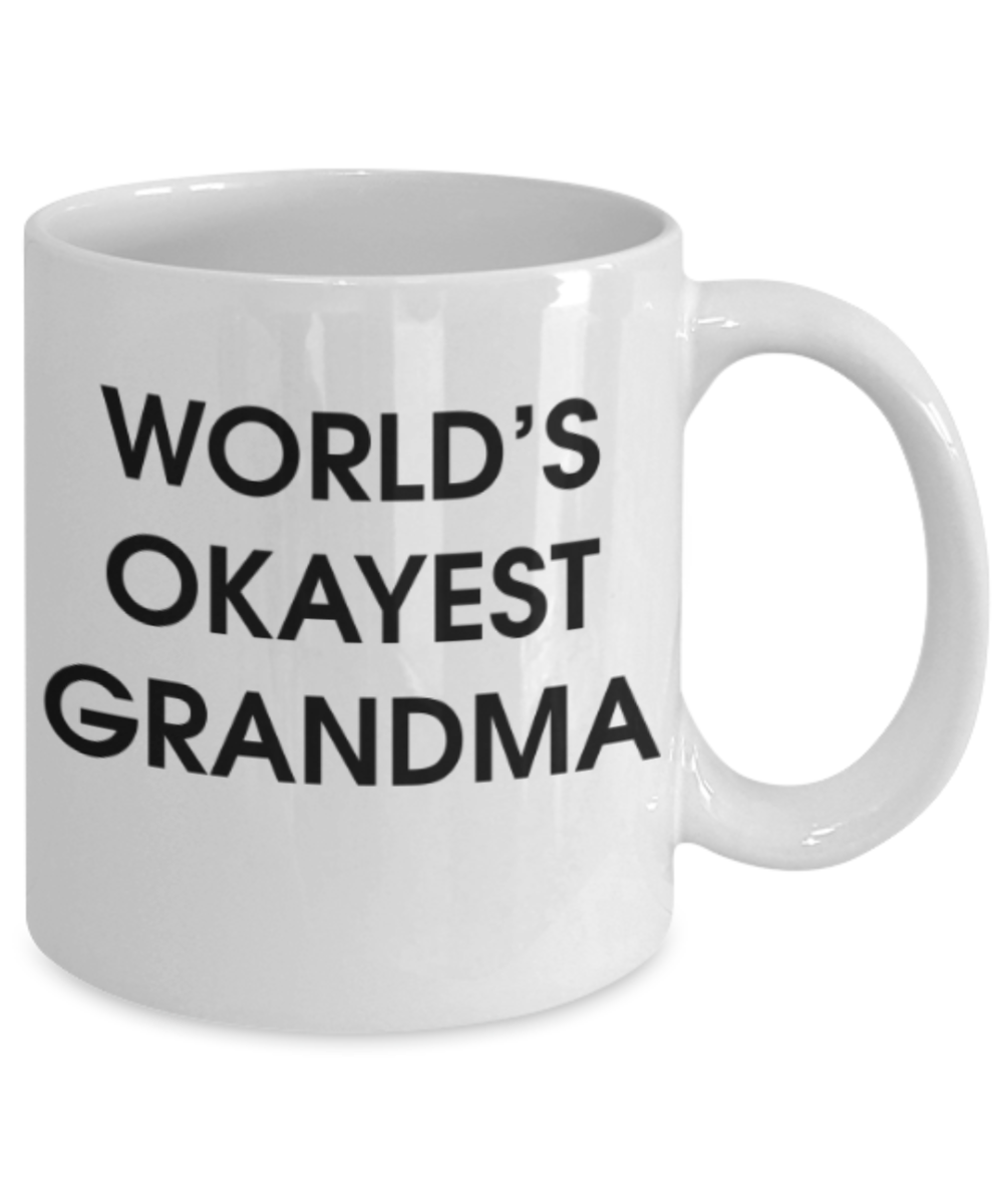 Funny coffee mugs , World's Okayest Grandma - White Coffee Mug Porcelain Tea Cup 11 oz - Great Gift