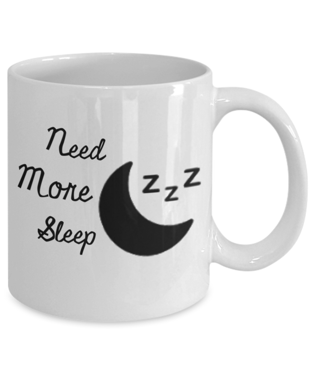 Mr lazy mug, Need more sleep - White Porcelain Coffee 11 oz