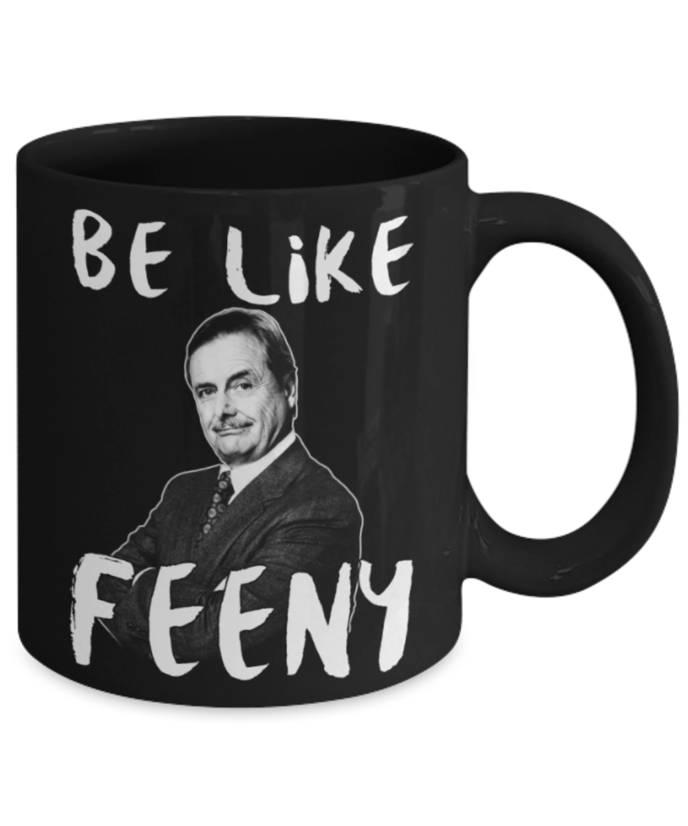 Be like Feeny - Black Coffee Mug Porcelain Tea Cup 11 oz - Great Gift