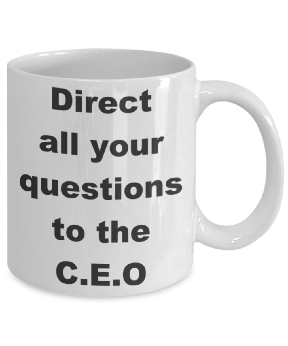 Direct all your questions to the CEO - White Porcelain Coffee 11 oz