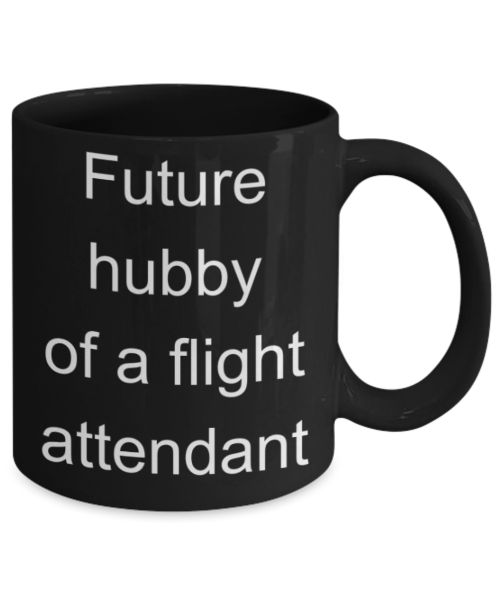 Husband gifts mugs, Future hubby of a flight attendant - Funny Black Porcelain Coffee Mug Cute Ceramic Cup 11 oz