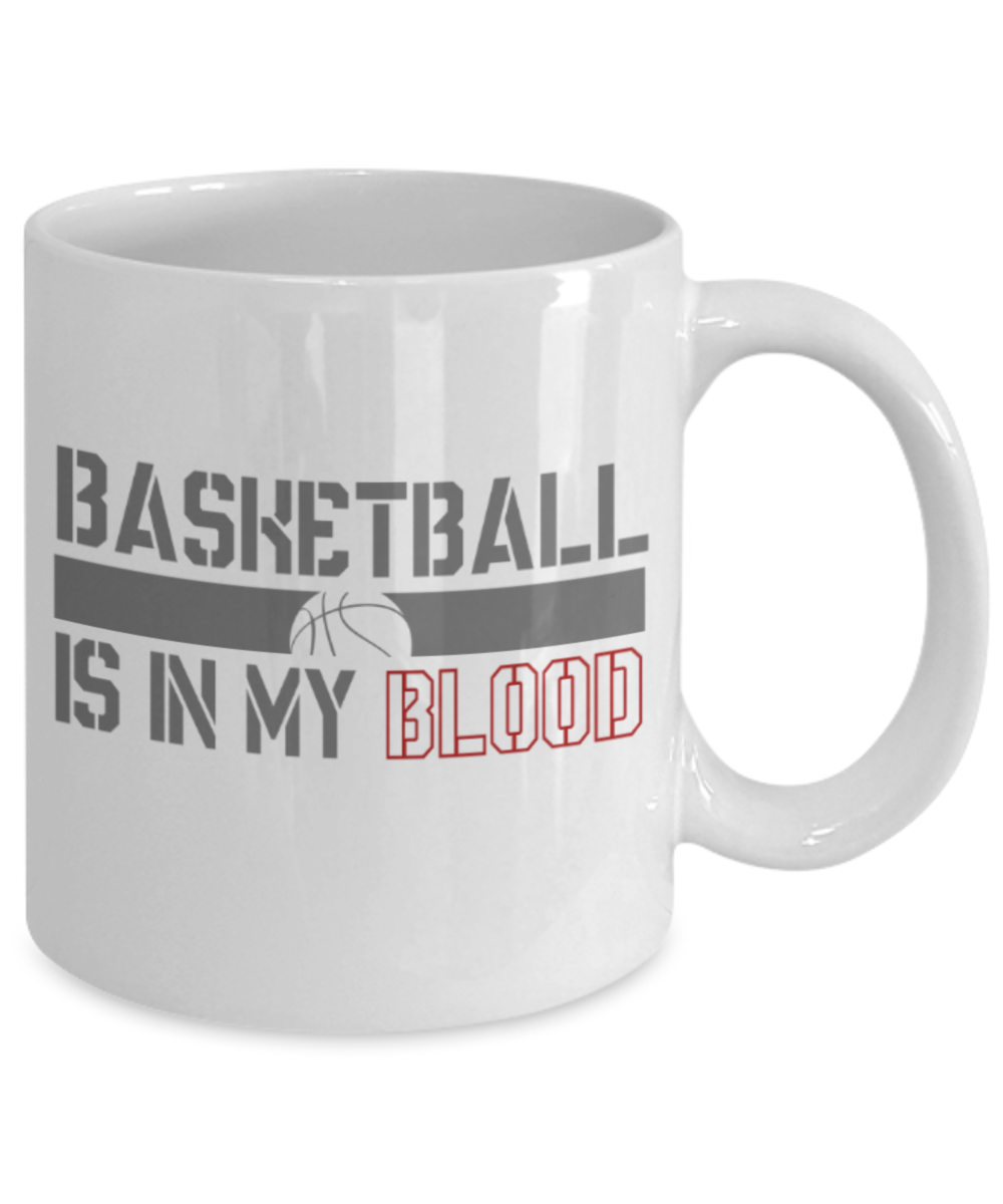 Basketball lovers mugs, Basketball is in my blood - Funny White Porcelain Coffee 11 oz