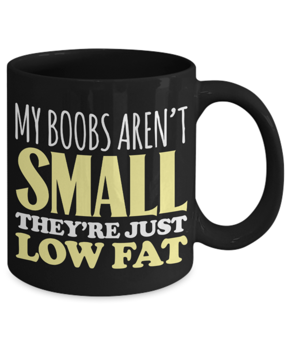 Boobs Lovers Mugs , My boobs are just low fat - Black Coffee Mug Porcelain Tea Cup 11 oz - Great Gift