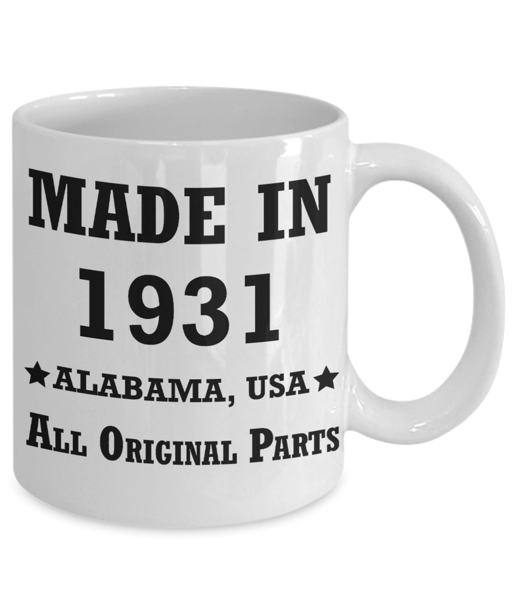 Inapropriate birthday gifts - Alabama Born 87th birthday gifts for men/women - Made in 1931 All Original Parts Alabama - Best 1st Birthday Gifts for family Ceramic Cup White, Funny Mugs Gift Ideas 11 Oz