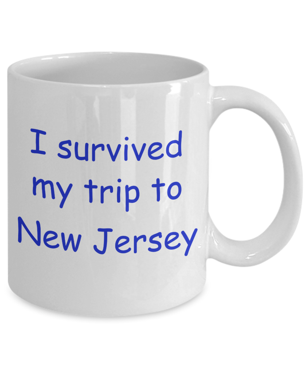 New Jersey mugs souvenirs , I survived my trip to New Jersey - White Coffee Mug Tea Cup 11 oz Gift
