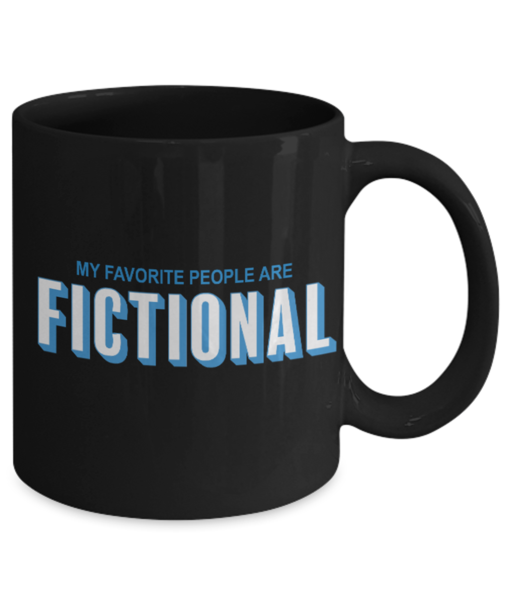 Pop culture lovers mugs , My Favorite people are fictional - Black Coffee Mug Porcelain Tea Cup 11 oz - Great Gift
