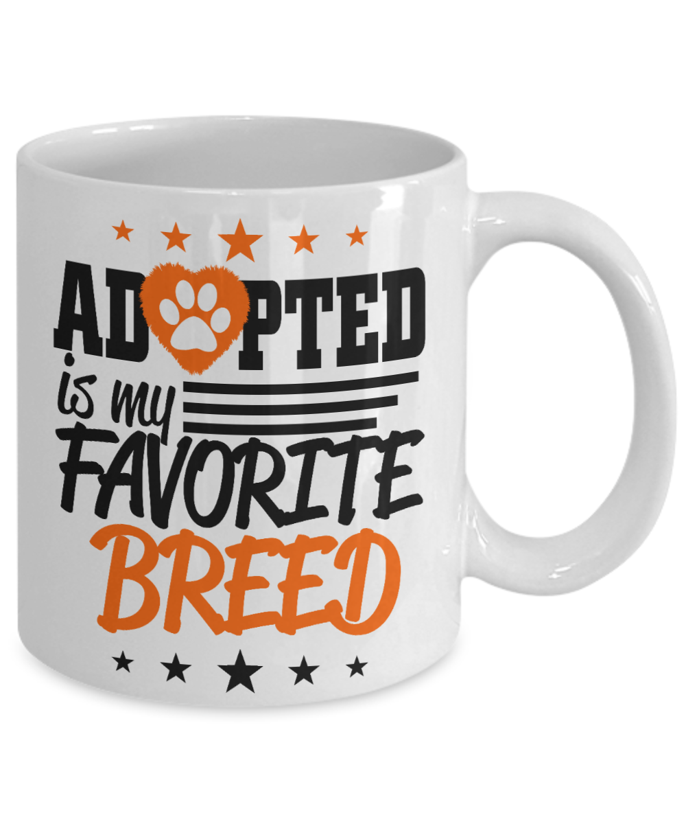 Dog Mom Gift Custom Coffee mug, Adopted Is My Favorite Breed-White Porcelain Coffee Mug 11 oz