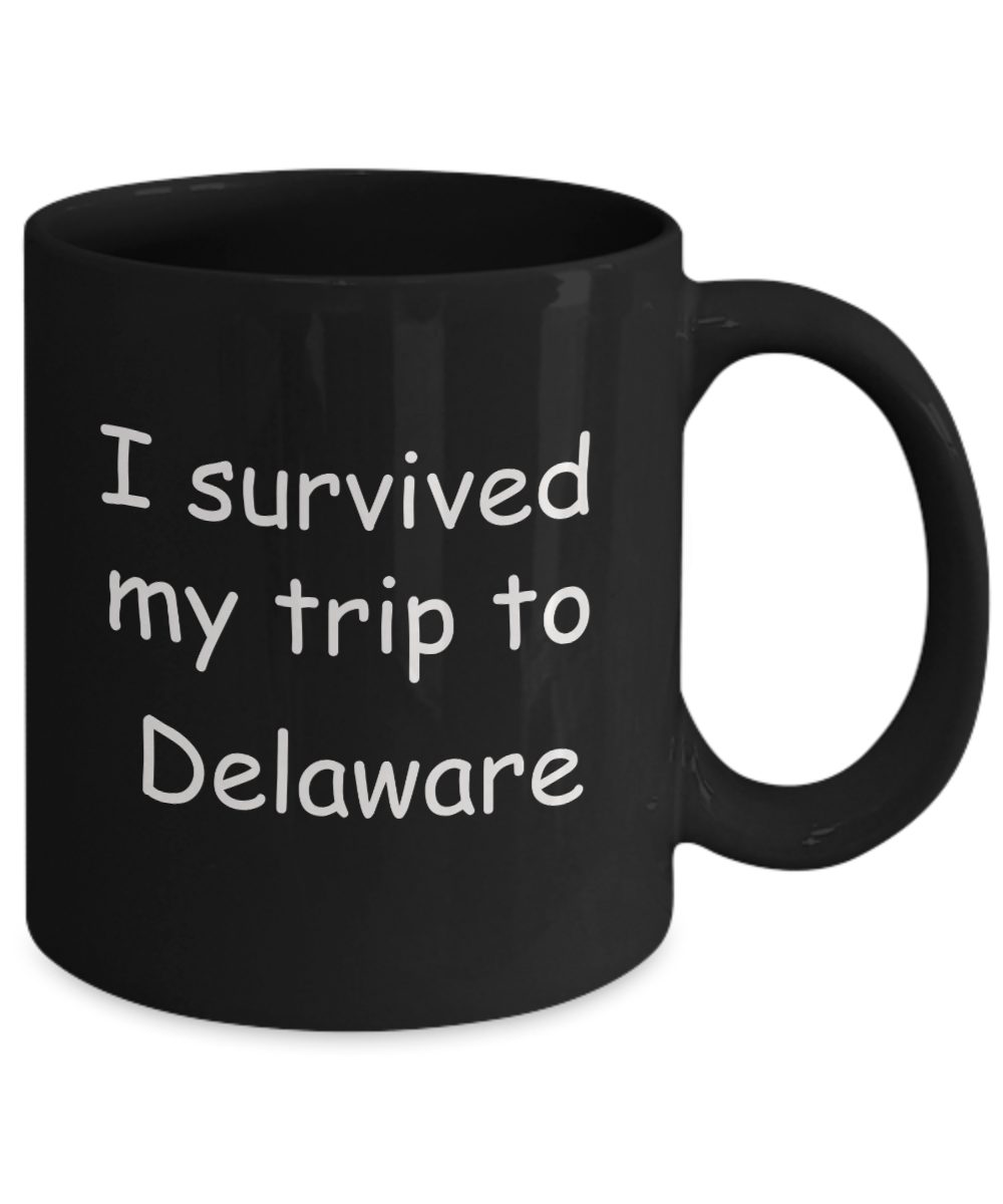 Patriotic coffee mugs , I survived my trip to Delaware - Black Coffee Mug Tea Cup 11 oz Gift