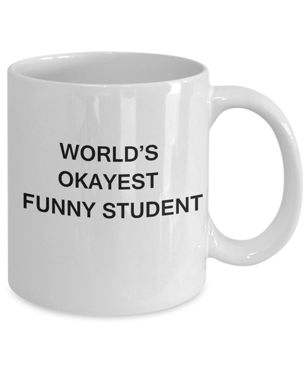 Gifts gor college students - World's Okayest Funny Student - Porcelain White Funny Coffee Mug & Gifts for Students 11 OZ - Funny Gifts Ideas