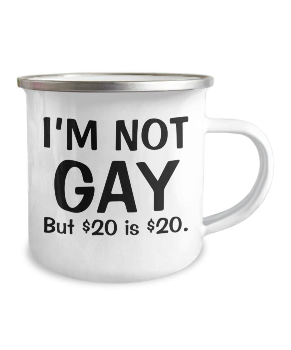 Gay away candy gag Coffee Mug - I'm no Gay, but $20 is $20 -12 Oz Stainless Steel Enamel Finish White Camper Coffee Mug