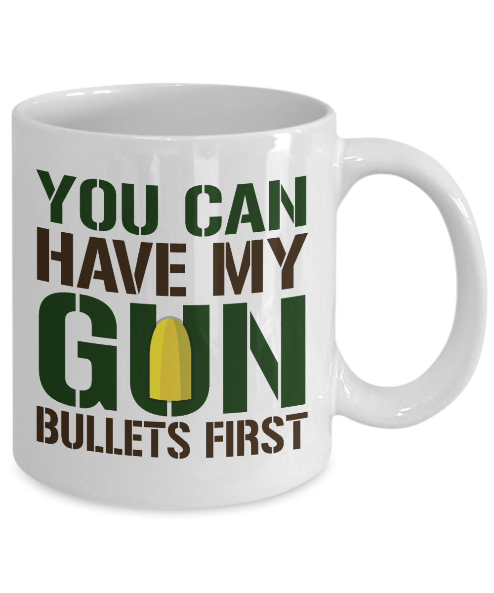 I Like Guns Coffee Mug, You Can Have My Gun Bullet First-White Porcelain Coffee Mug 11 oz for Husband, Dad, Boyfriend,Grandpa