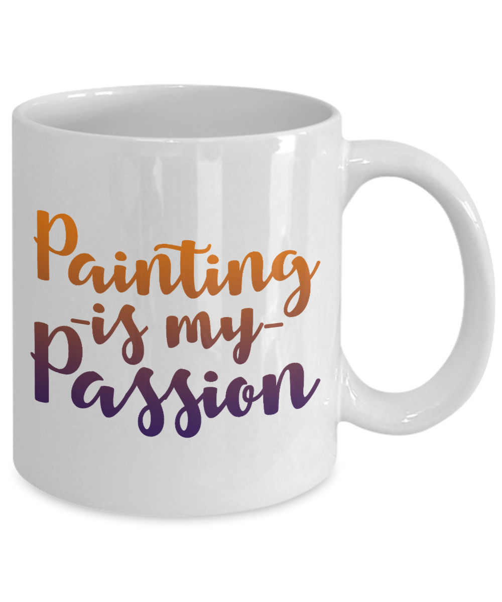 Best Artist Coffee Mug, Painting Is My Passion-White Porcelain Coffee Mug 11 oz for Painter,Painting, Student, Artist