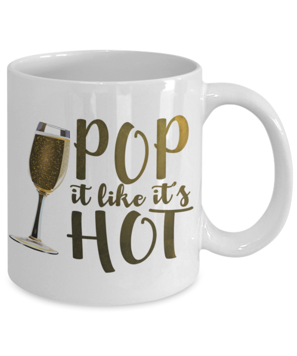 New Year gifts mugs, Pop it like it's hot - Funny White Porcelain Coffee Mug Cute Ceramic Cup 11 oz