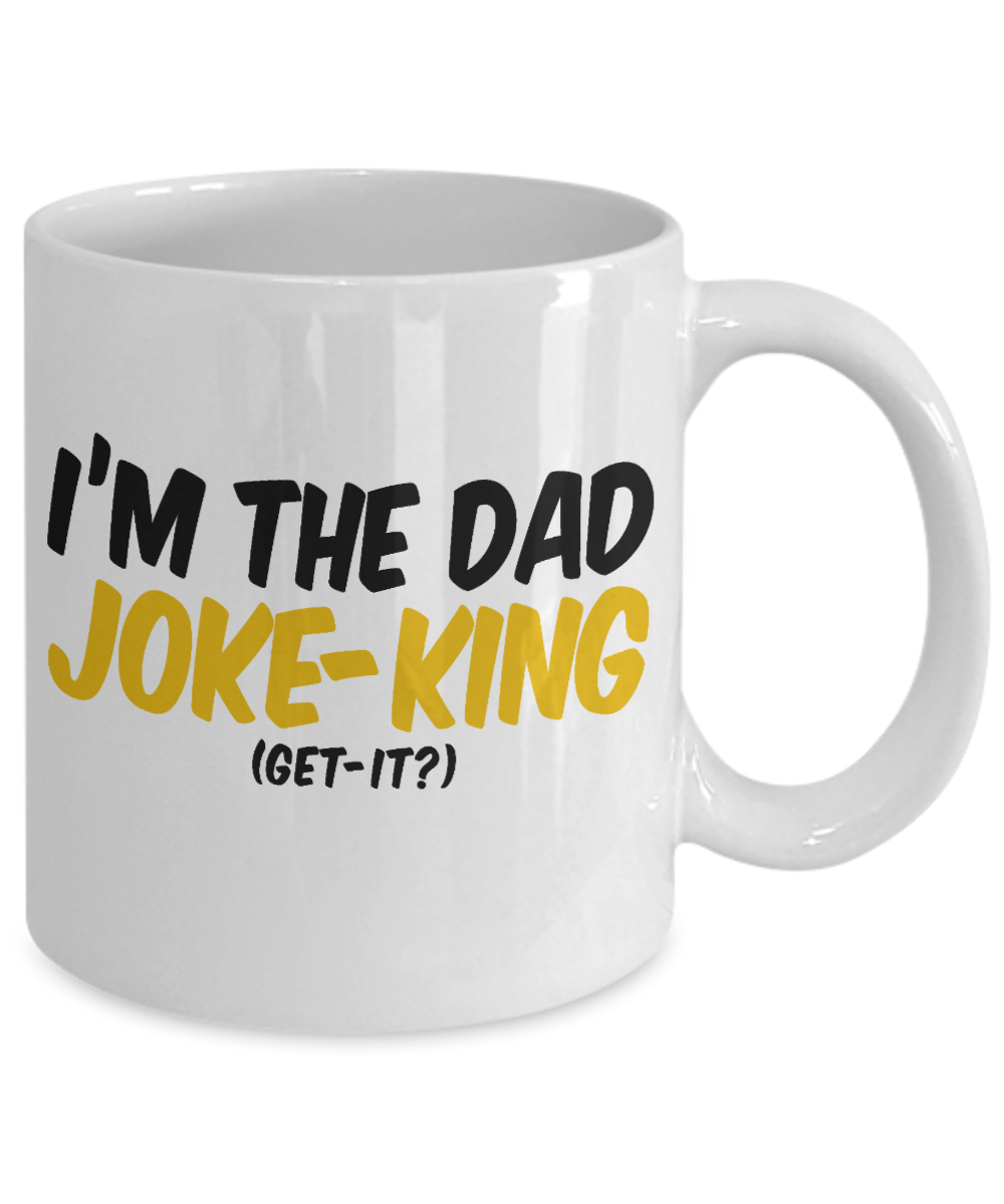 Dear Dad Coffee Mug, I'm The Dad Joke King ,Get It-White Porcelain Coffee Mug 11 oz For Father, Son, Daughter, Fathers Day