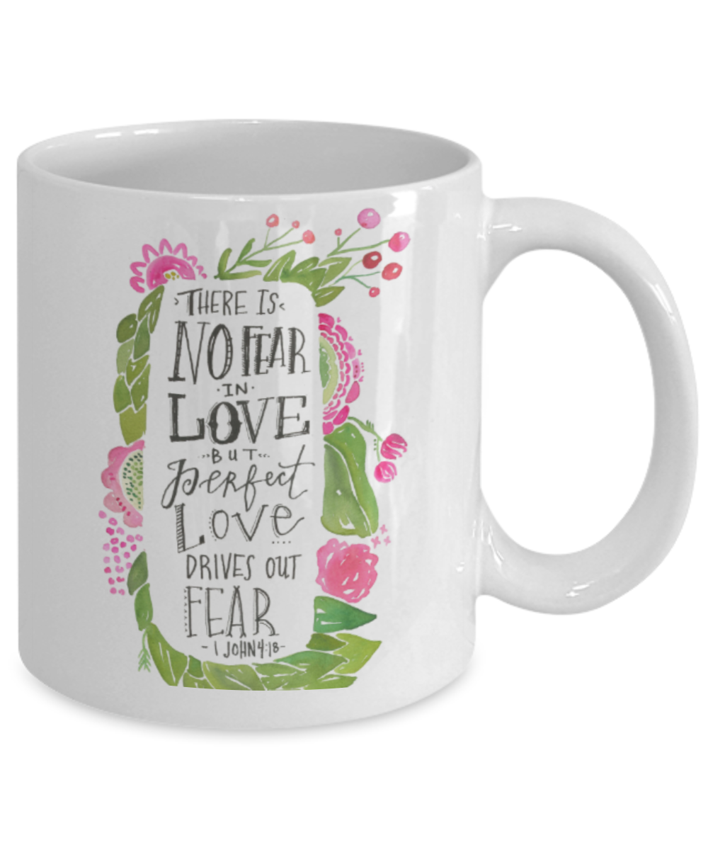 Bible verse mugs for women , There is no fear in love - White Coffee Mug Porcelain Tea Cup 11 oz - Great Gift