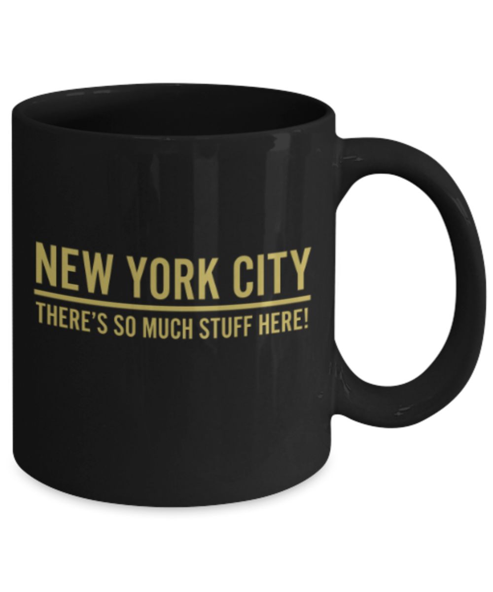 Funny coffee mugs , New York So much Stuff - Black Coffee Mug Porcelain Tea Cup 11 oz - Great Gift