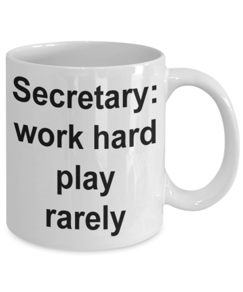 Secretary gift mugs, Secretary work hard play rarely - Funny White Porcelain Coffee Mug Cute Ceramic Cup 11 oz