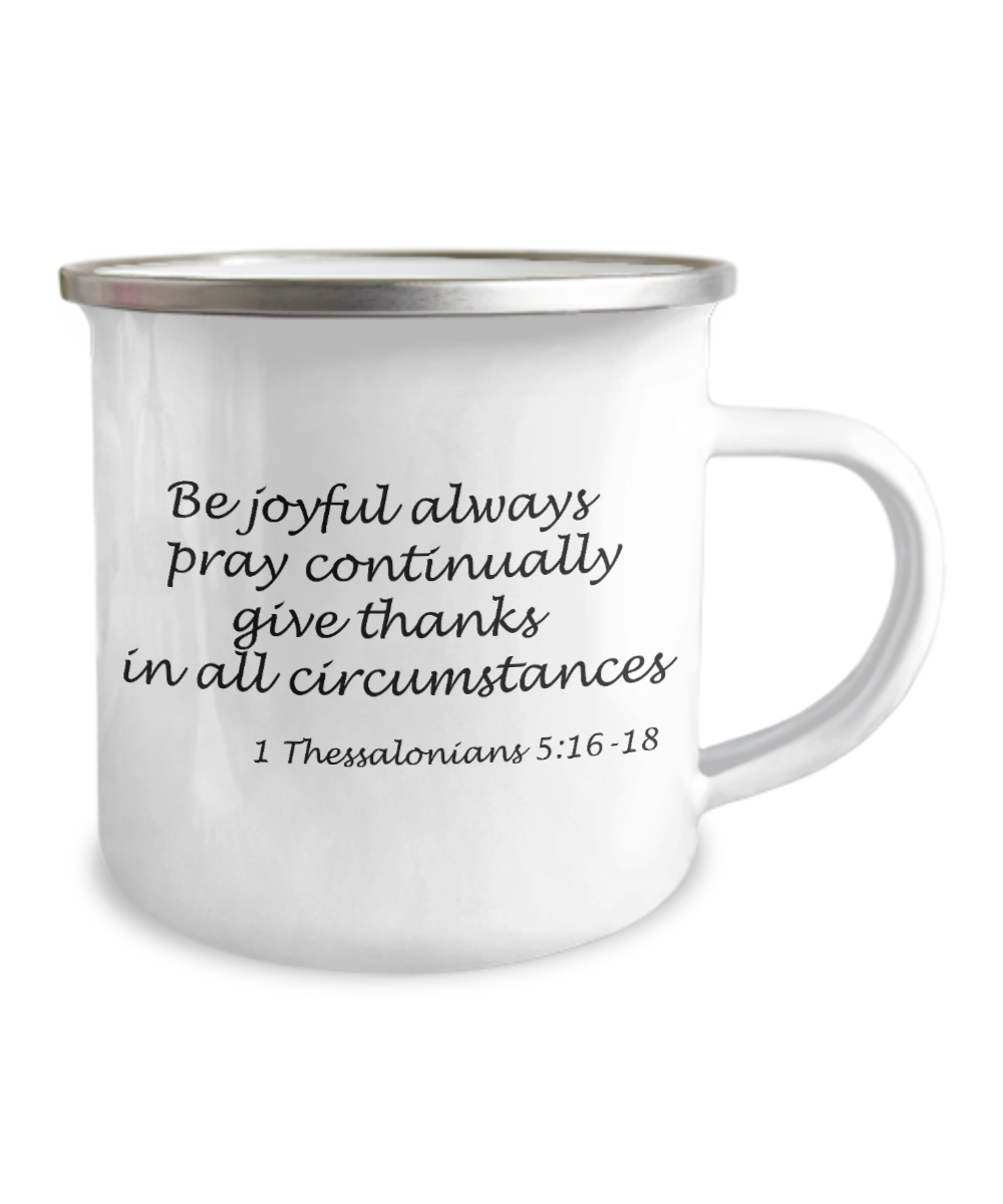 Thessalonians 5:16-18 bible quotes, Be joyful always- 12 Oz Stainless Steel Enamel Finish White Camper Coffee Mug