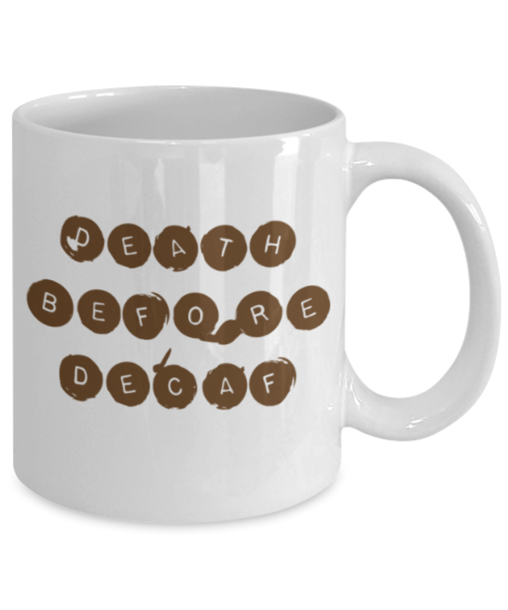 Beer Food Lovers mugs , Death Before Decaf - White Coffee Mug Porcelain Tea Cup 11 oz - Great Gift