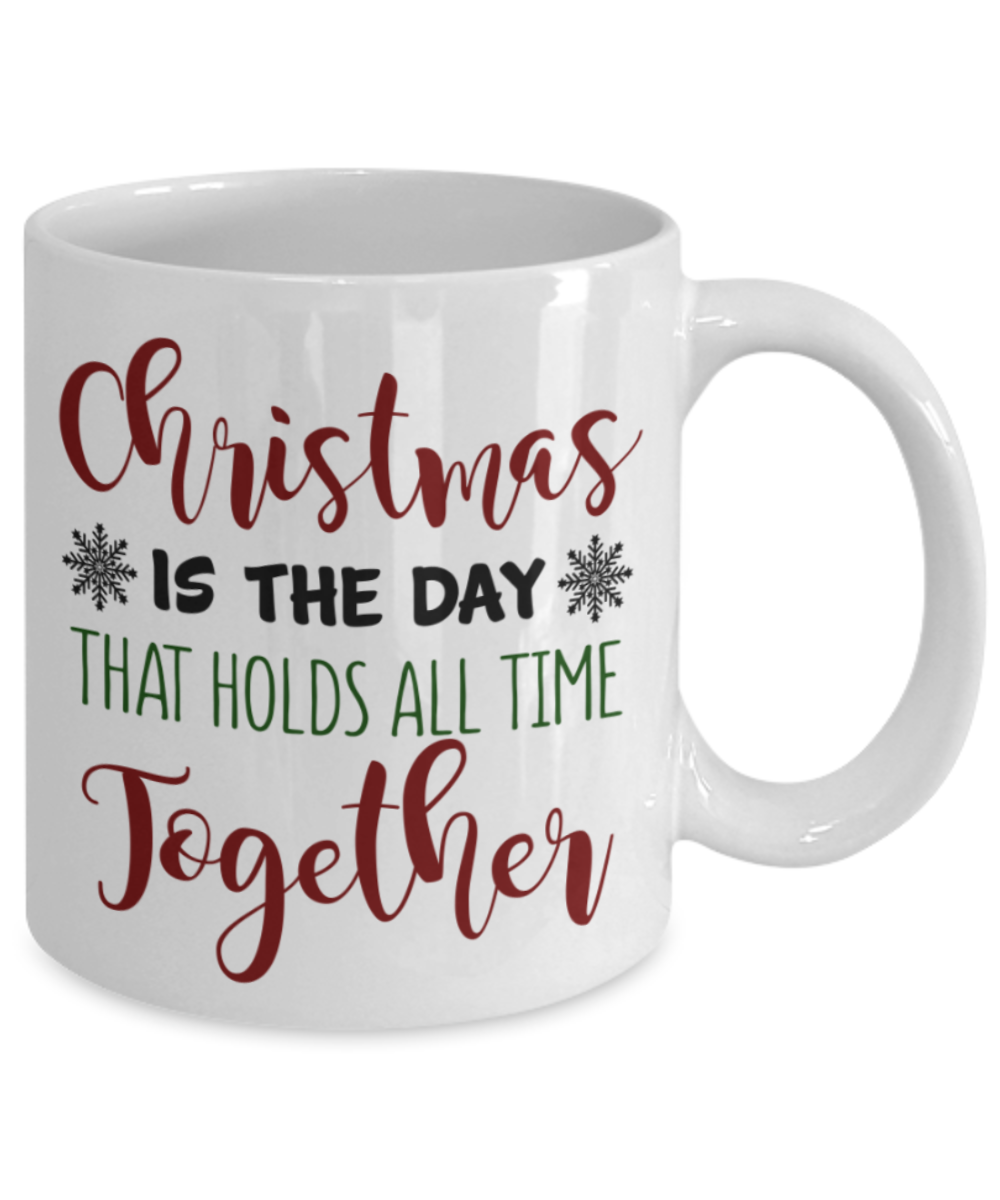 Christmas gift ideas, Christmas Holds all time together - Funny White Porcelain Coffee Mug Cute Ceramic Cup 11 oz