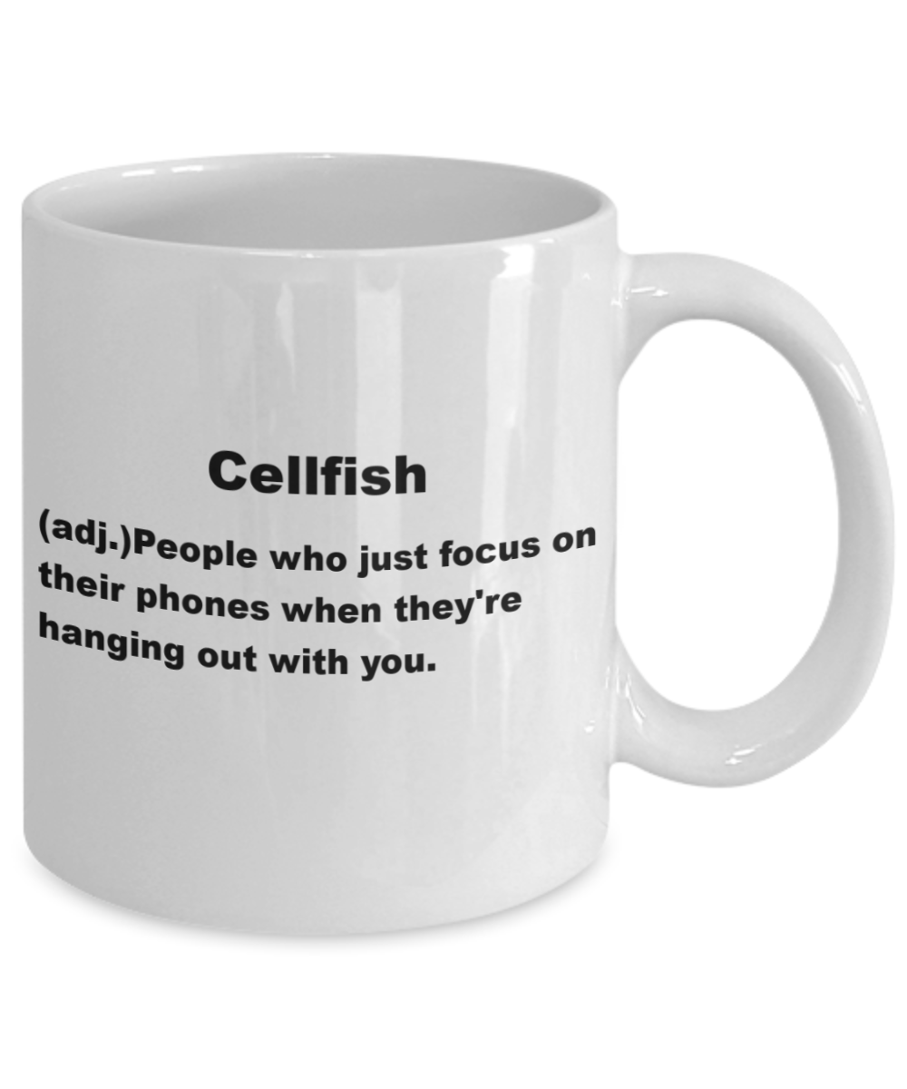 Cellfish People who focus on their phones while with you - White Porcelain Coffee 11 oz