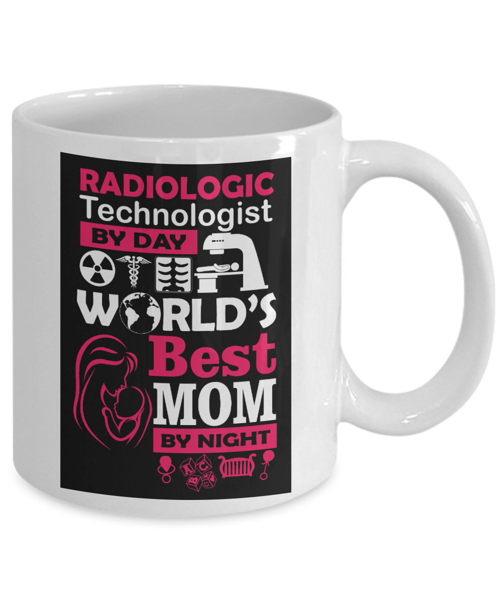 Radiology Tech Gift Coffee Mug, Radiologic Technologist By Day Worlds Best Mom By Night-White Porcelain Coffee Mug 11 oz For X-ray, MRI,Ultrasound Technologist, mom, Dad