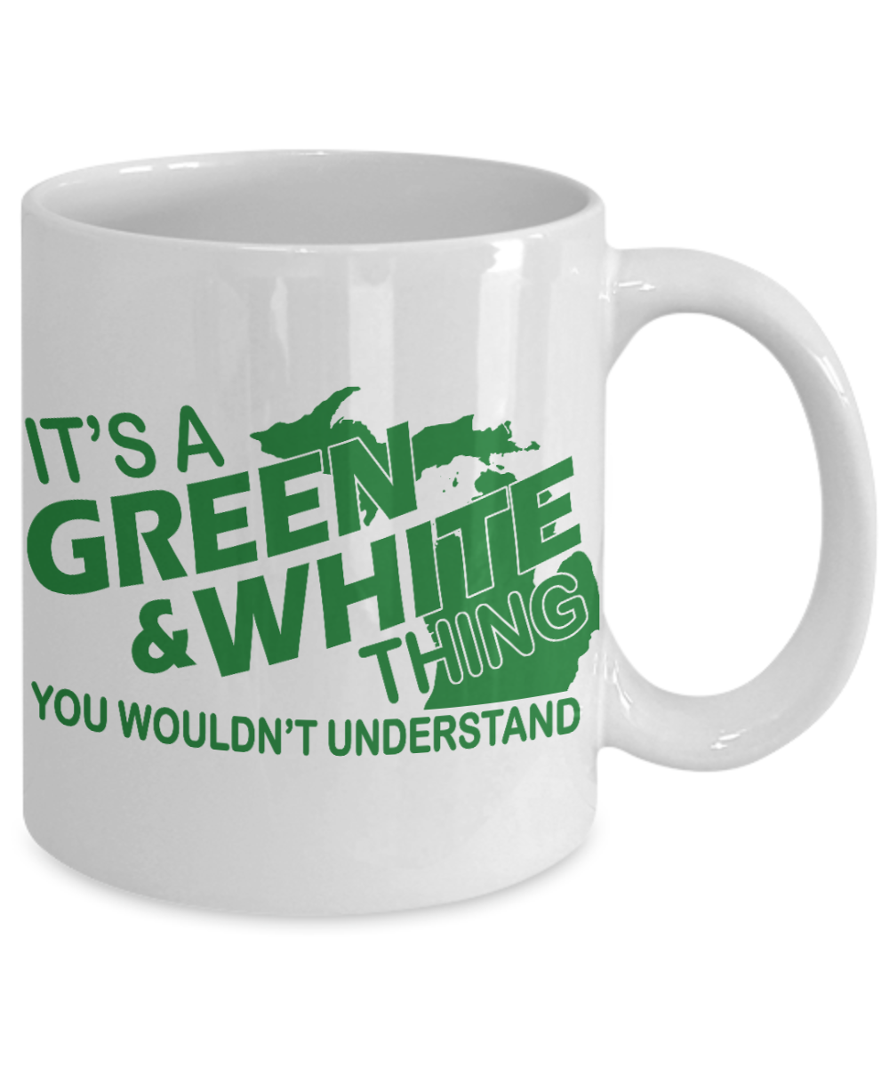 Michigan State Love Gift Coffee Mug, It's A Green & White Thing You Wouldn't Understand-White Porcelain Coffee Mug 11 oz