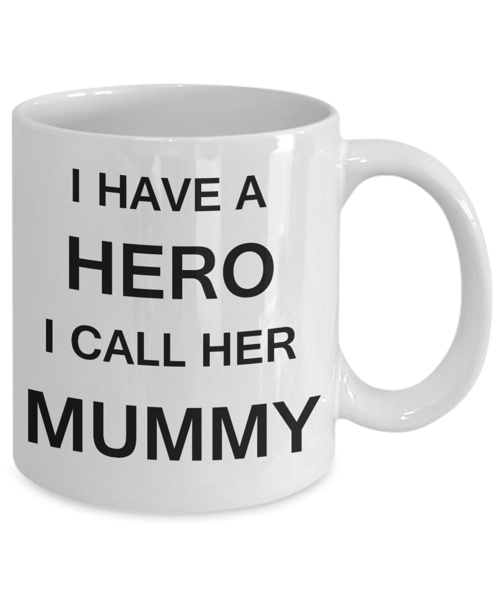 Unbiological mother gift - I have a Hero I call her Mummy - White Porcelain Coffee Cup,Premium 11 oz Funny Mugs Gifts Ideas