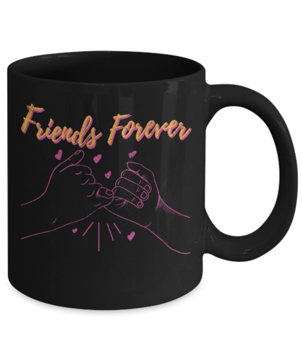 Friends Lovers Mugs, Friends forever - Funny Black Porcelain Coffee 11 oz