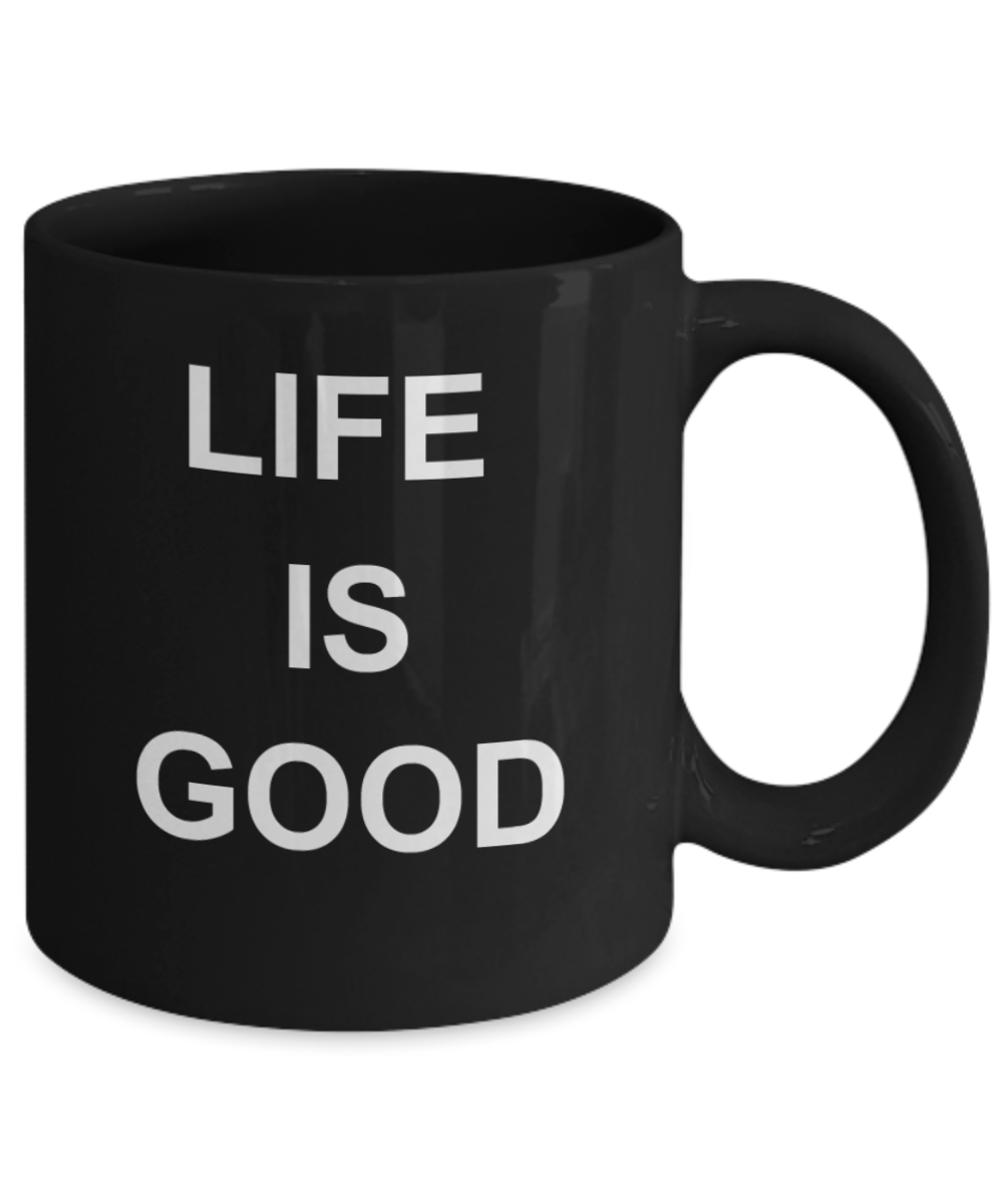 Coffee mug life is good, Electile Dysfunction - Black Porcelain Coffee 11 oz