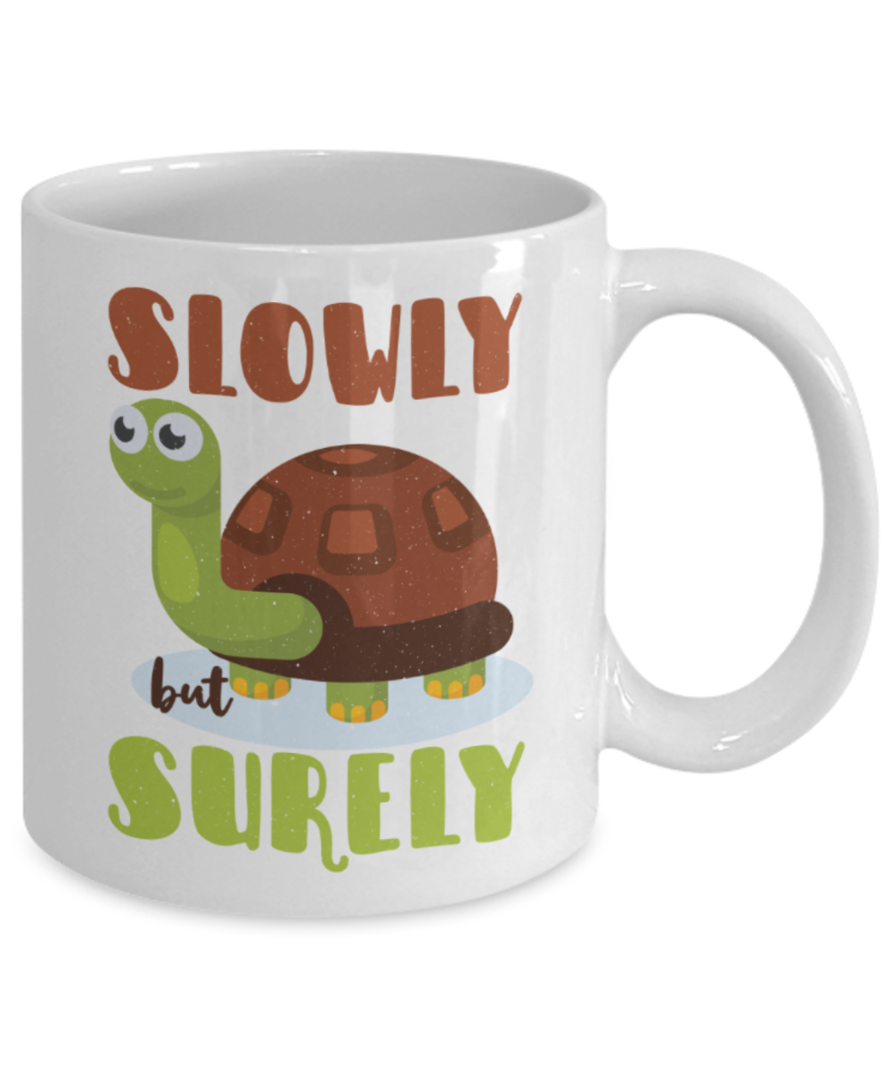 Success Lovers Mugs, Slowly but surely - Funny White Porcelain Coffee 11 oz