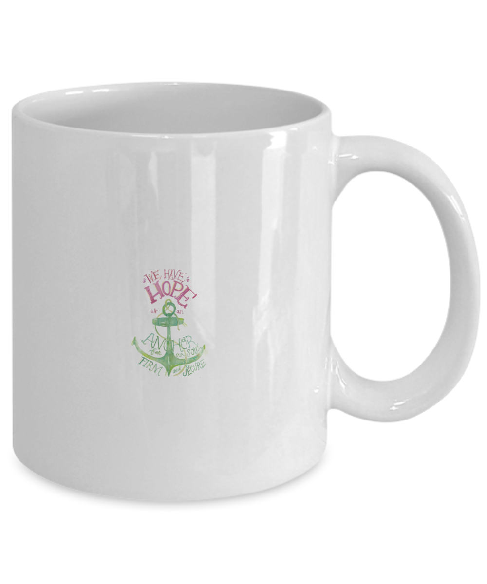 Bible verse mugs for women , We have hope - White Coffee Mug Porcelain Tea Cup 11 oz - Great Gift