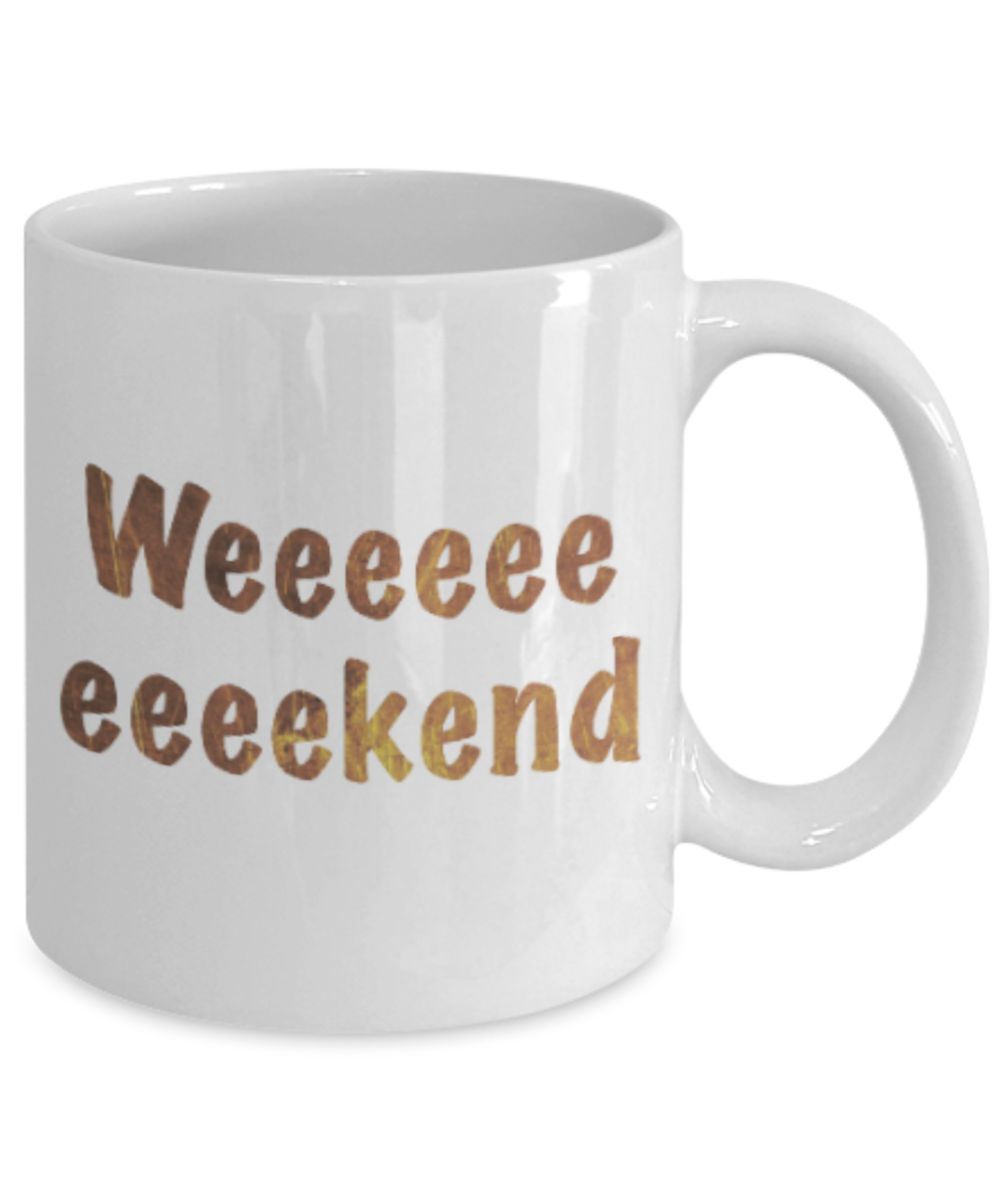 Get well mugs for women , Weeeekend - White Coffee Mug Tea Cup 11 oz Gift