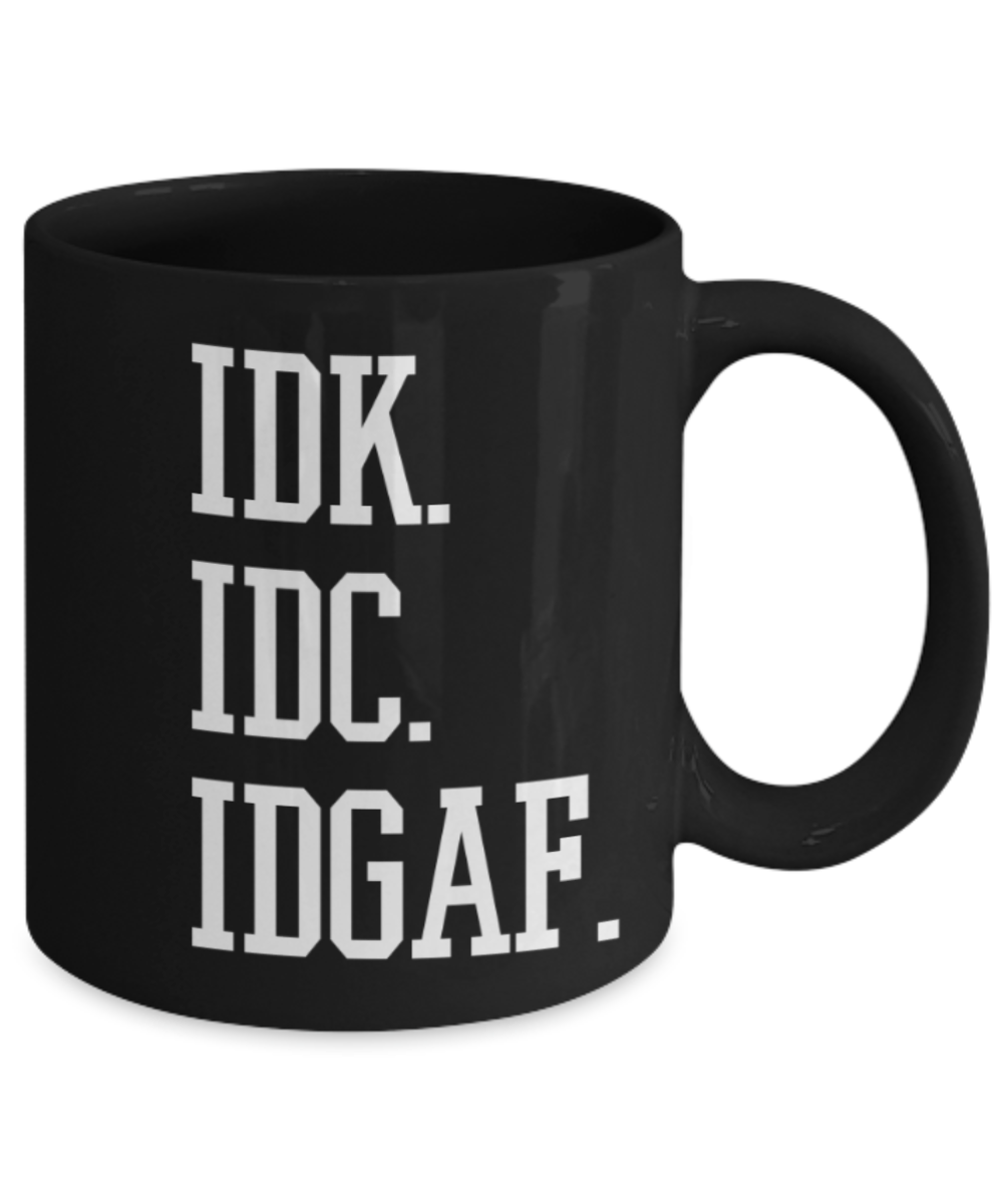 Funny coffee mugs , IDK IDC IDGAF - Stainless Steel Travel Insulated Tumblers Mug 14 oz - Great Gift