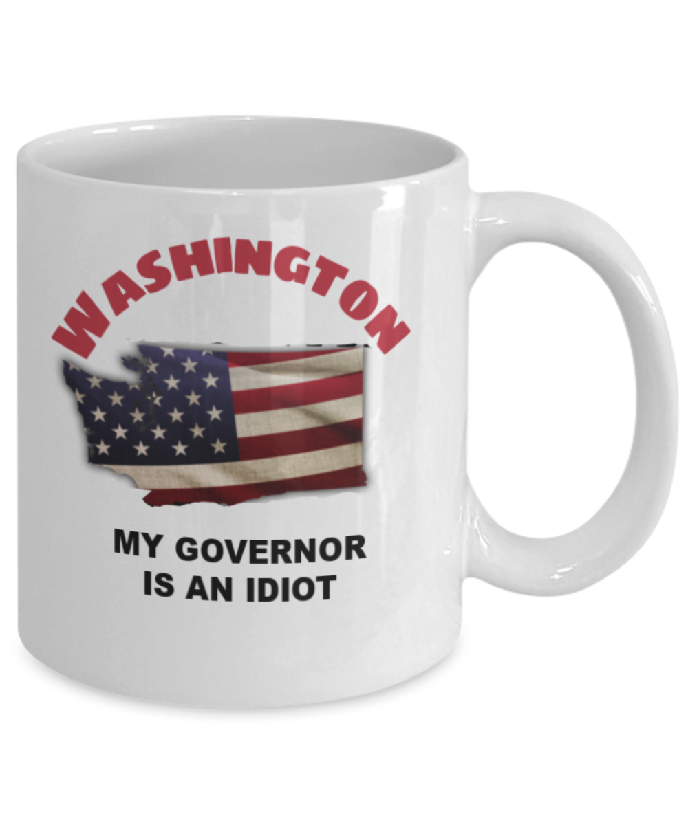 WASHINGTON My GOVERNOR Is An IDIOT Funny Political Coffee Mug,My Governor is an Idiot,My Governor Is A Liar, Not My Governor Mug