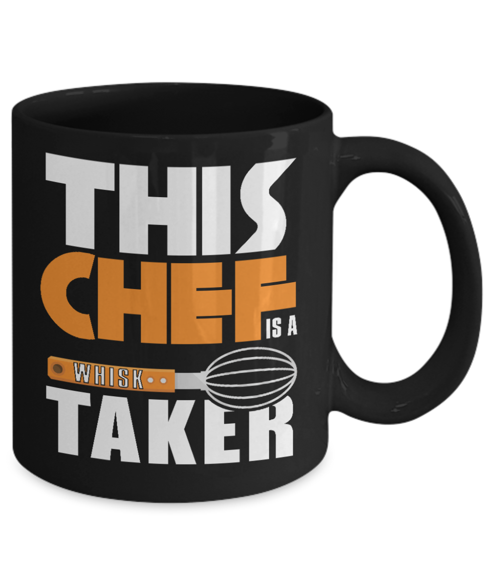 Best Chef Coffee Mug, This Chef Is A Whisk Taker-Black Porcelain Coffee Mug 11 oz for chef, love, cooking,Dad,Mom