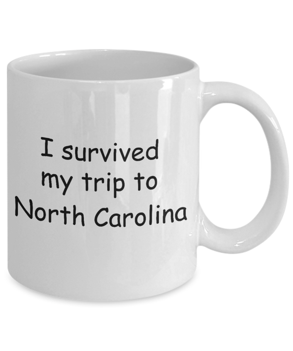 North Carolina mugs souvenirs , I survived my trip to North Carolina - White Coffee Mug Tea Cup 11 oz Gift