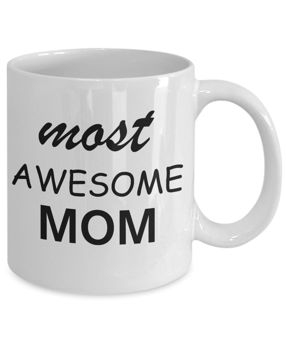 Unbiological mother gift - Most Awesome Mom - White Porcelain Coffee Cup,Premium 11 oz Funny Mugs Gifts Ideas