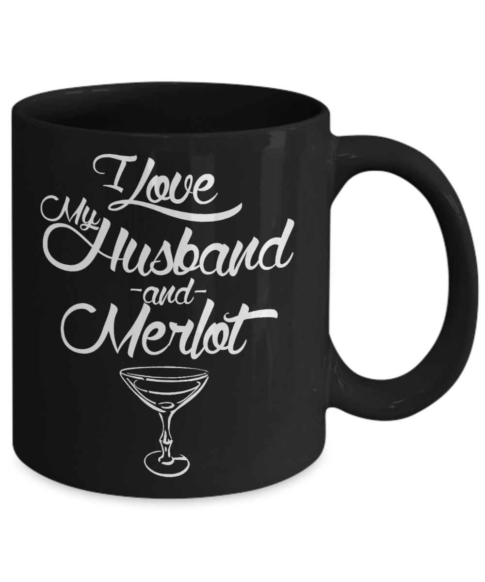 Funny Wine Lover Coffee mug, I Love My Husband And Merlot-Black Porcelain Coffee Mug 11 oz