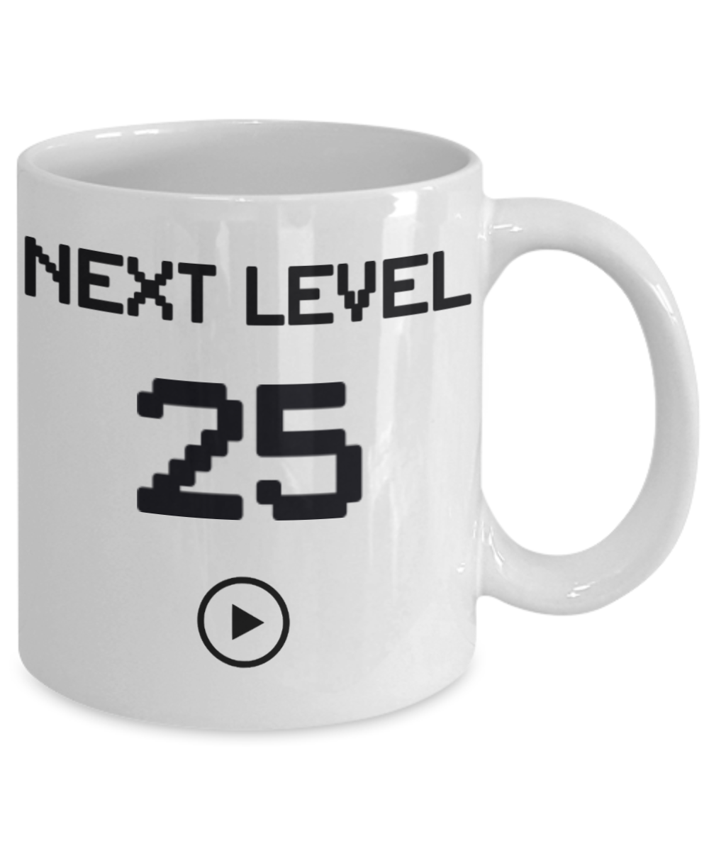 25th Birthday Special Gift Coffee Mug, Next Level 25, Gamer Coffee Mug, Birthday Mug- White Porcelain Coffee Mug 11 Oz Funny Quotes Coffee Mug
