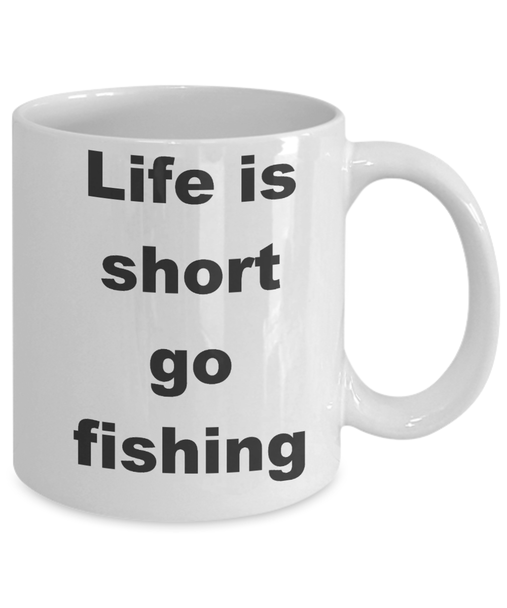 Fishing - Life is short go fishing - White Porcelain Coffee Cup,Premium 11 oz Funny Mugs White coffee cup Gifts Ideas