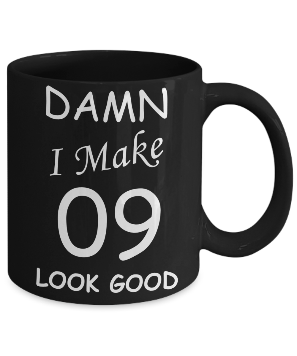 9th birthday gifts for men/women - Damn I Make 9 Look Good, Born In 2011 Birthday Mugs - Funny Black Porcelain Coffee 11 oz