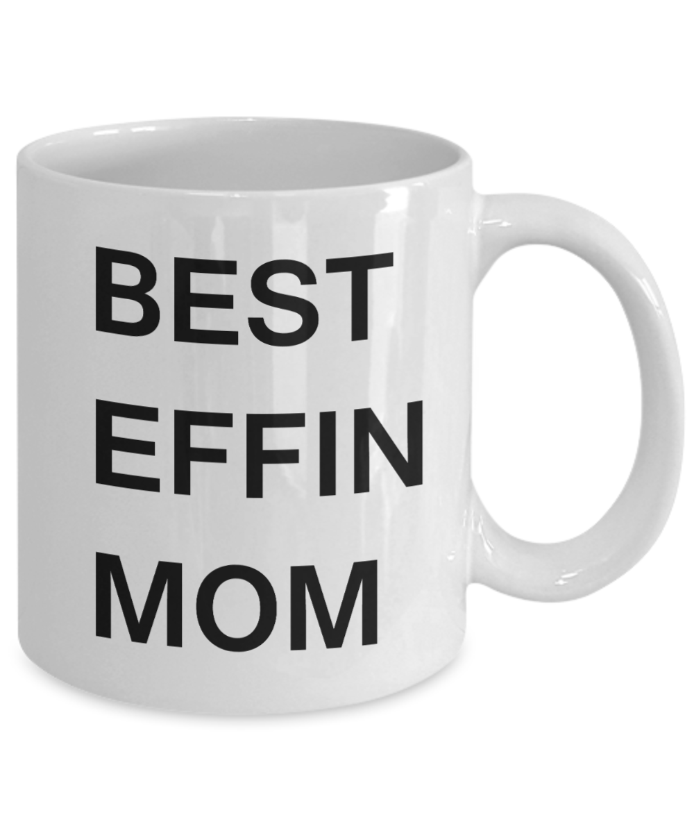 Unbiological mother gift - Best Effin Mom - White Porcelain Coffee Cup,Premium 11 oz Funny Mugs Gifts Ideas