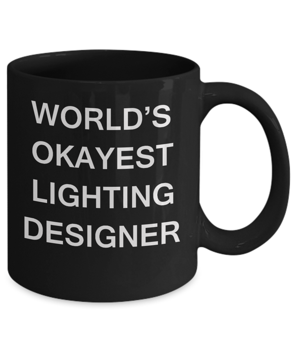 Funny Mug - World's Okayest Front Of Lighting Designer - Porcelain Black Coffee Mug 11 oz