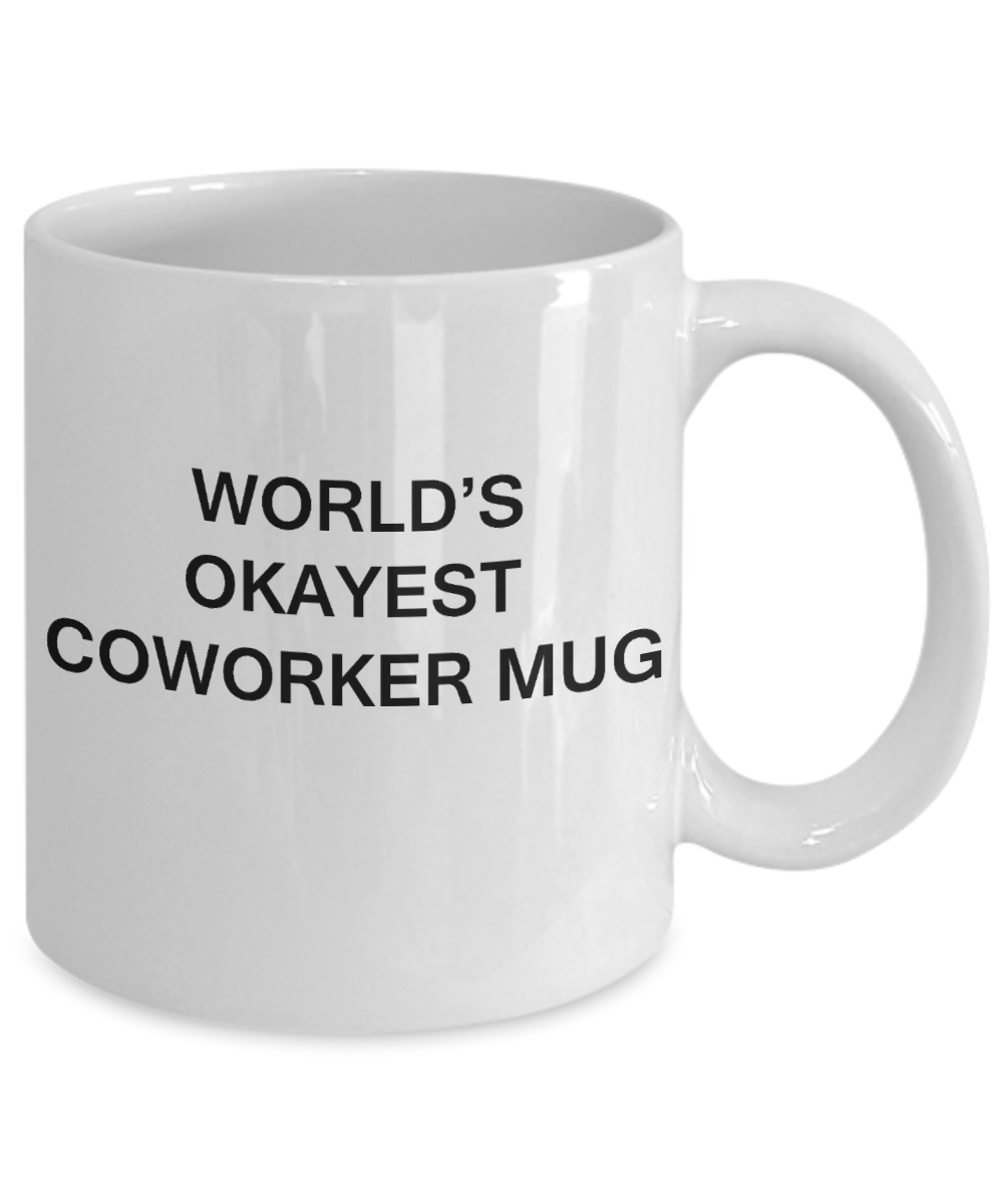World's Okayest Coworker Mug - Porcelain White Funny Coffee Mug & Coffee Cup Gifts 11 OZ - Funny Inspirational and sarcasm, Gifts Ideas