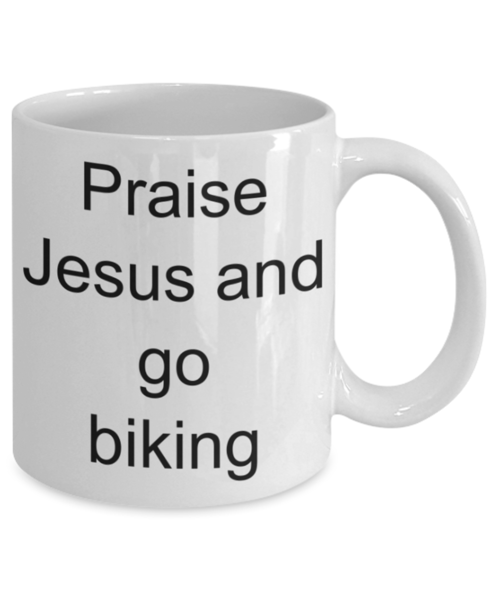 Biking lovers gifts mug, Praise Jesus and go biking - Funny White Porcelain Coffee Mug Cute Ceramic Cup 11 oz