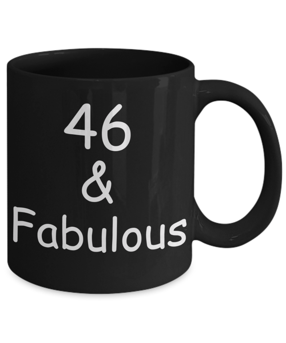 46th birthday Mugs for Women & Men - 46 And Fabulous - Funny Black Porcelain Coffee 11 oz