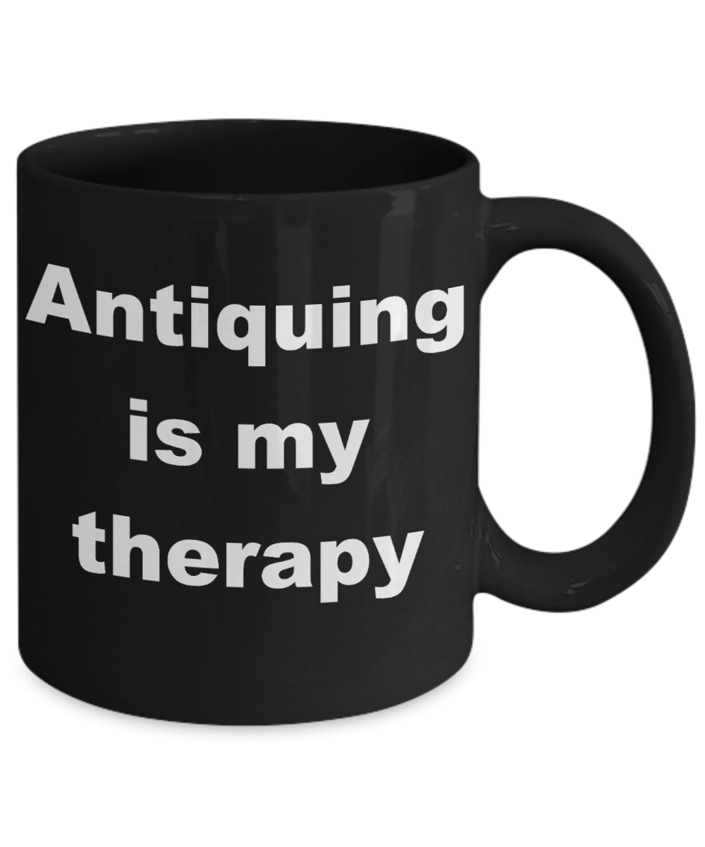 Antique Collectors Coffee mug,Antiquing is my therapy-Black Coffee Mug 11 oz