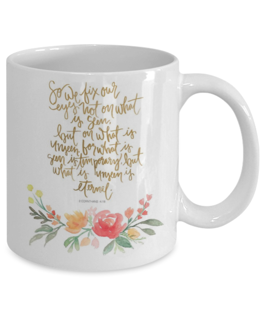 Scripture mugs for women , We fix our eyest - White Coffee Mug Tea Cup 11 oz Gift