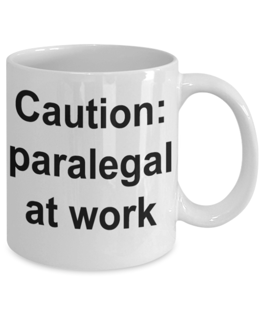 Caution Paralegal at work - Funny White Porcelain Coffee Mug Cute Ceramic Cup 11 oz